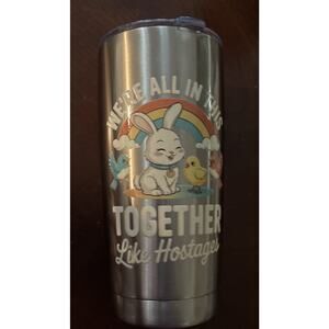 We're All In This Together Like Hostages Humor Stainless Steel Insulated Tumbler
